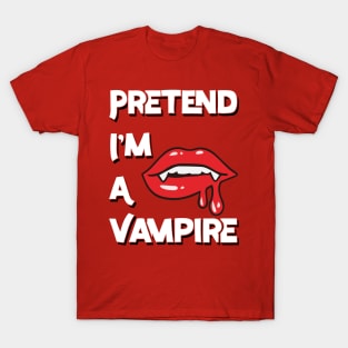 Pretend I'm A Vampire v2 T-Shirt